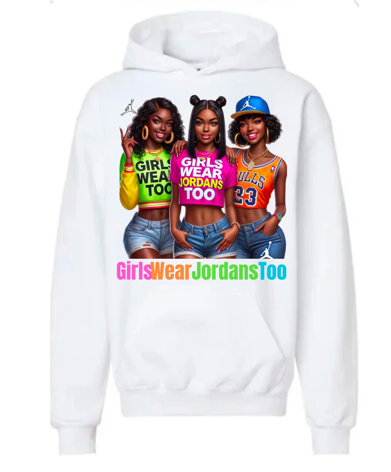 Girls Wear Jordans Too in Color Hoodie #1