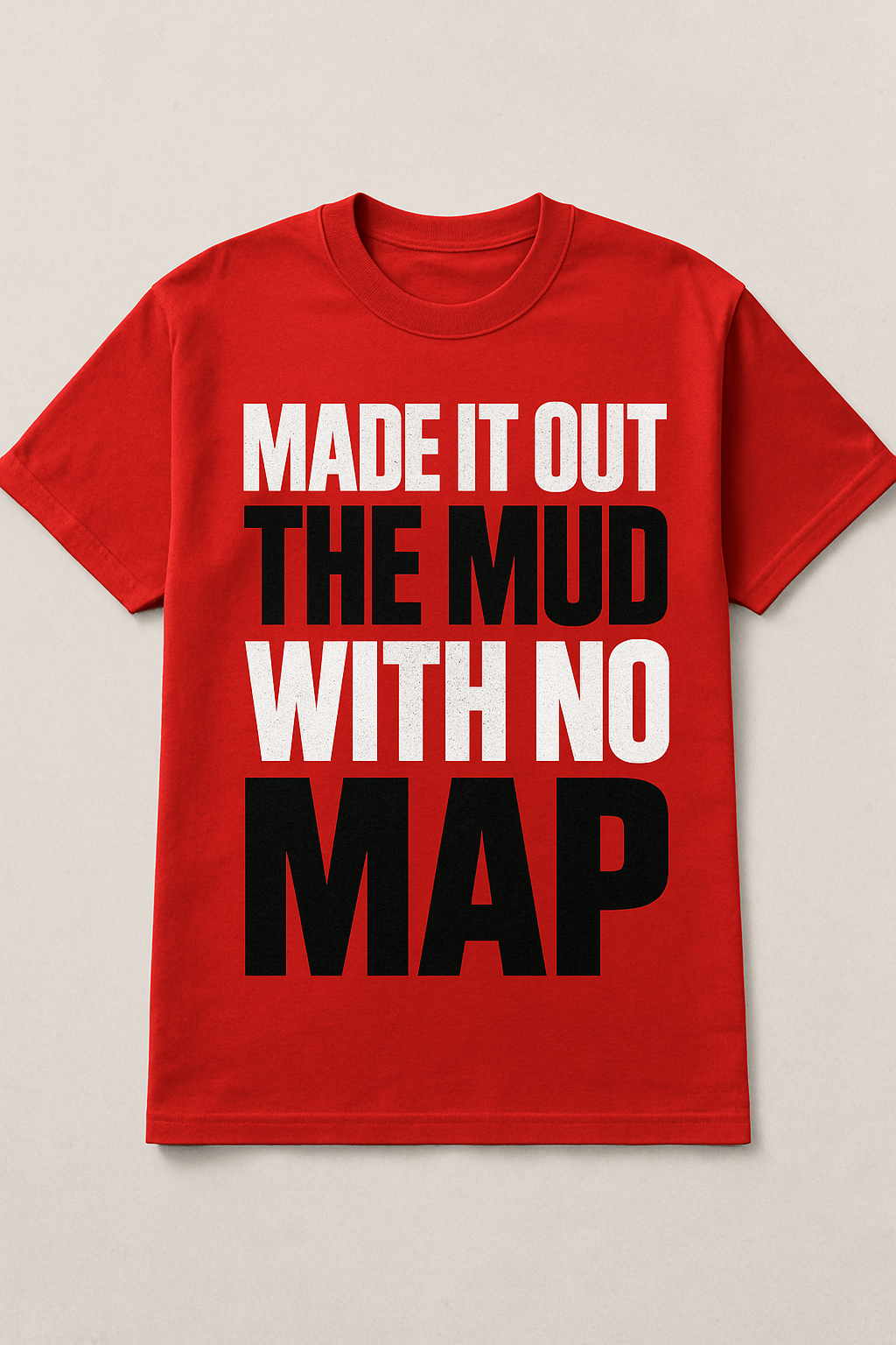 Made It Out The Mud Tee