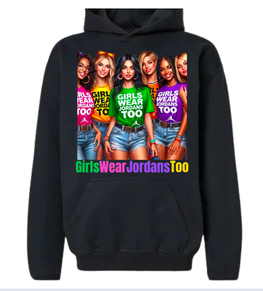 All Girls Wear Jordans Too in Color Hoodie