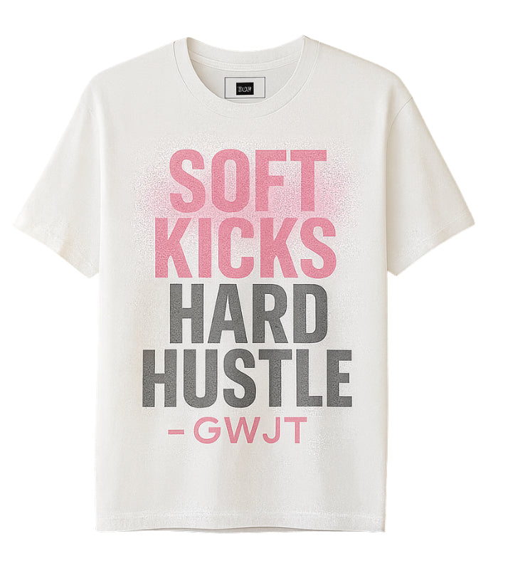 Soft Kicks, Hard Hustle Tee