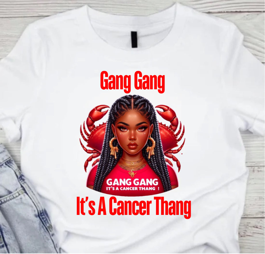 Gang Gang it’s a Cancer Thang!