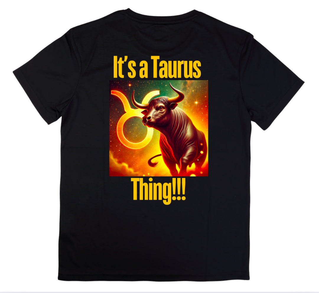 It’s a Taurus Thing!!!
