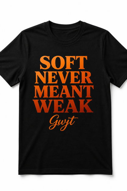 Black Soft Never Meant Weak Tee