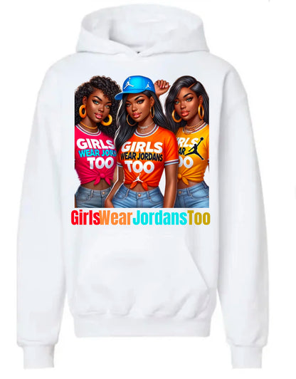 Girls Wear Jordans Too in Color Hoodie #2