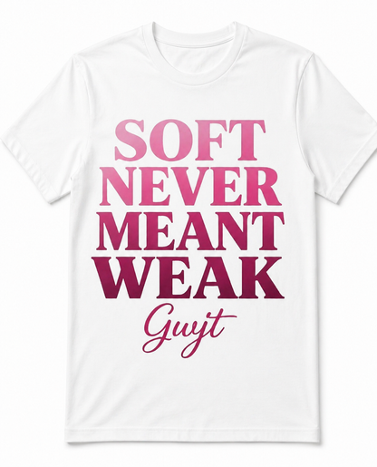 Soft Never Meant Weak Tee
