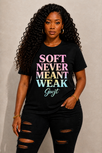 Black Soft Never Meant Weak Tee