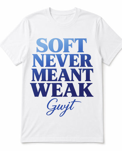 Soft Never Meant Weak Tee