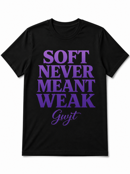 Black Soft Never Meant Weak Tee