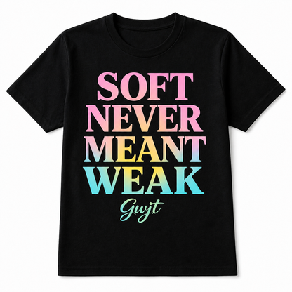 Black Soft Never Meant Weak Tee