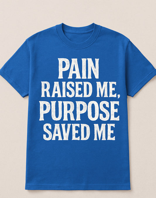 Pain Raised Me Tee