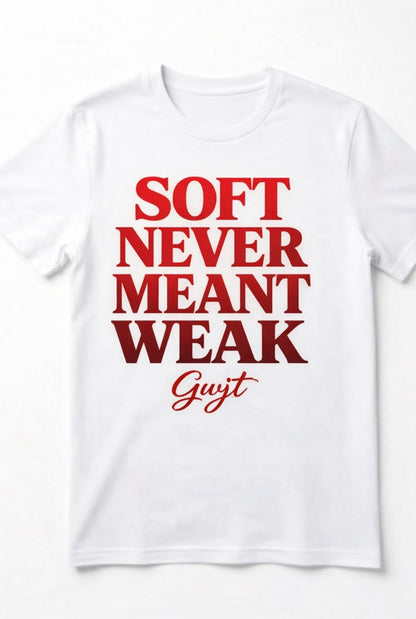 Soft Never Meant Weak Tee