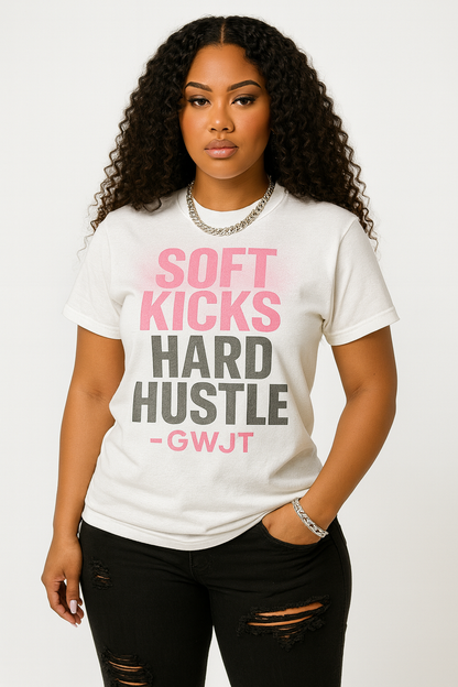 Soft Kicks, Hard Hustle Tee