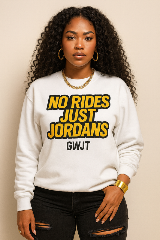 No Rides, Just Jordans Sweatshirt