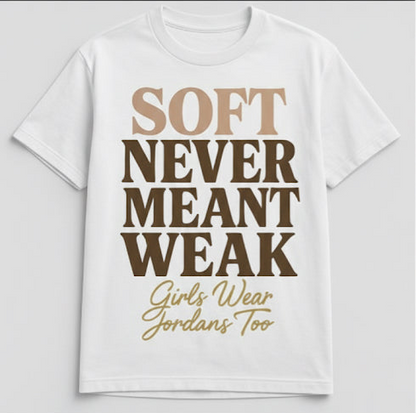 Soft Never Meant Weak Tee