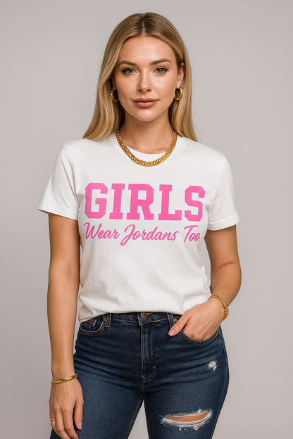 The OG “Girls Wear Jordans Too” Tee