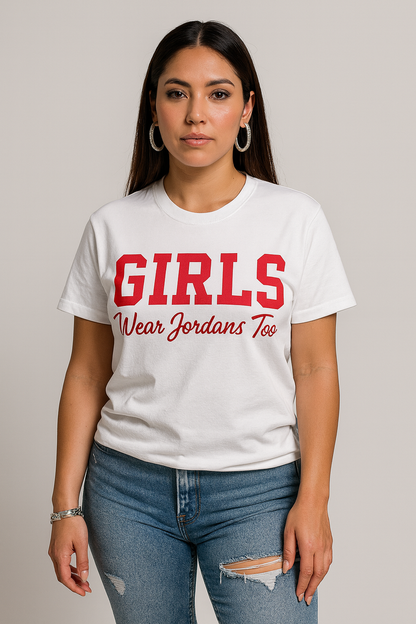 The OG “Girls Wear Jordans Too” Tee